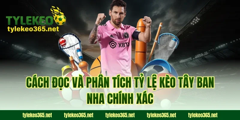 Cách Đọc Và Phân Tích Tỷ Lệ Kèo Tây Ban Nha Chính Xác