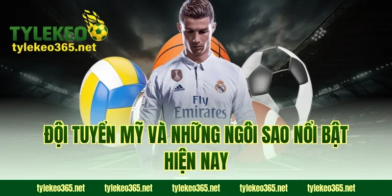 Đội tuyển Mỹ và những ngôi sao nổi bật hiện nay