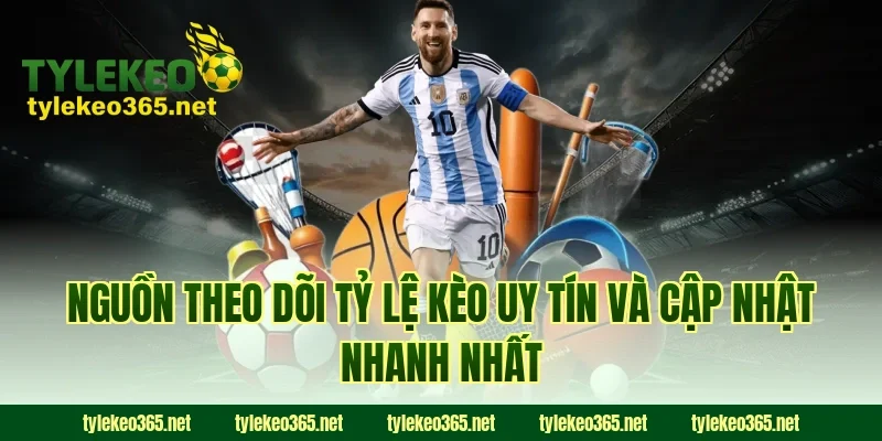Nguồn Theo Dõi Tỷ Lệ Kèo Uy Tín Và Cập Nhật Nhanh Nhất