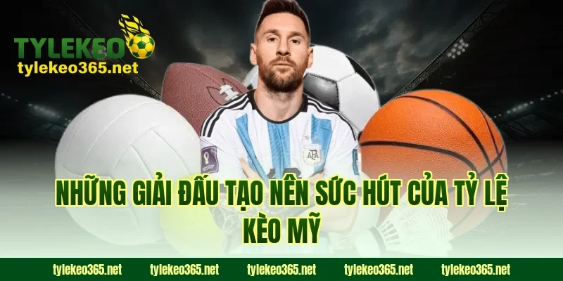 Những giải đấu tạo nên sức hút của tỷ lệ kèo Mỹ