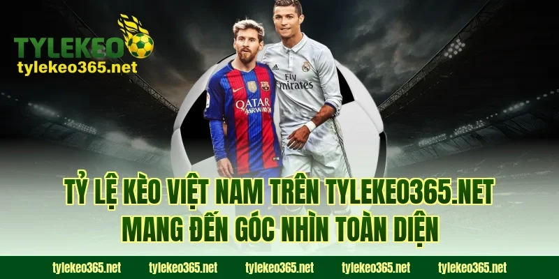Tỷ lệ kèo Việt Nam trên tomundjerrylauf.at mang đến góc nhìn toàn diện