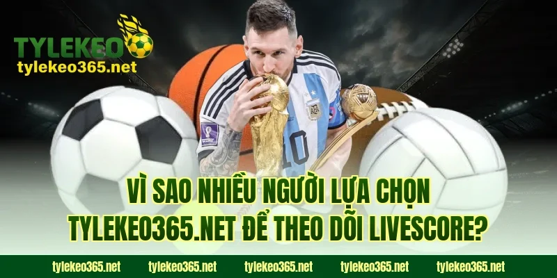 Vì sao nhiều người lựa chọn tomundjerrylauf.at để theo dõi Livescore?